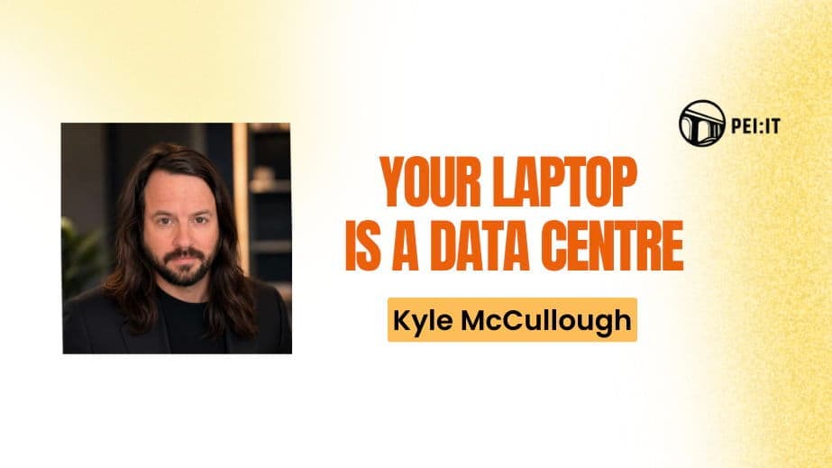 PEI Tech Week - Your Laptop Is A Data Centre