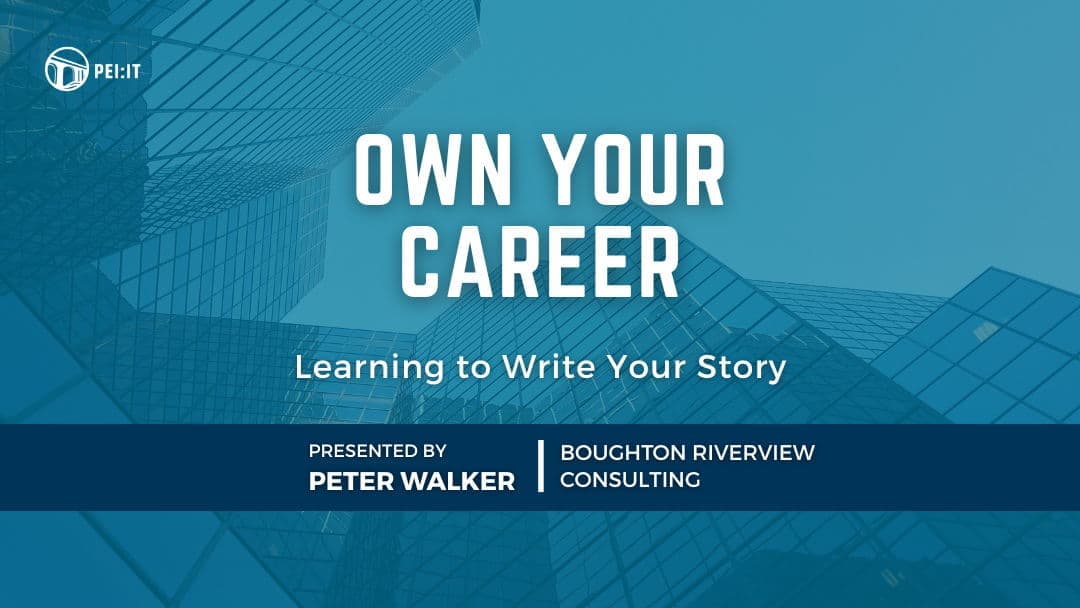 PEI Tech Week - Own Your Career