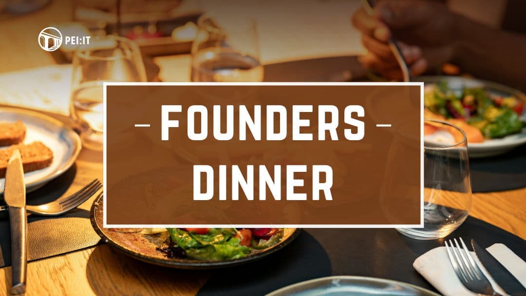 PEI Tech Week - Founders Dinner