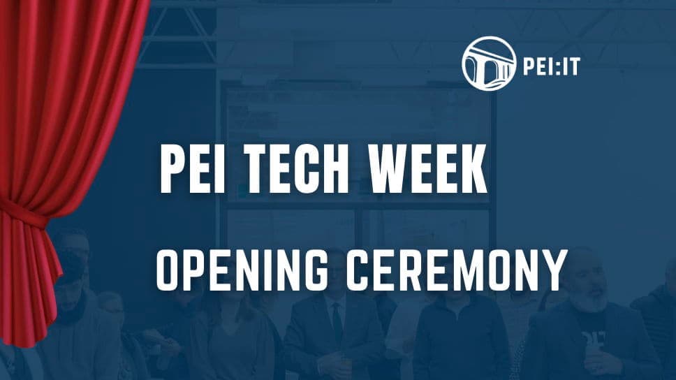 PEI Tech Week - Opening Ceremony