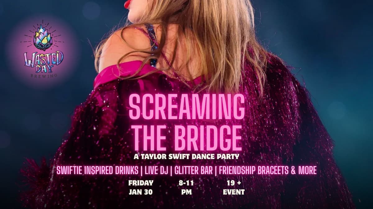 SCREAMING THE BRIDGE - A Taylor Swift Dance Party @ WDB