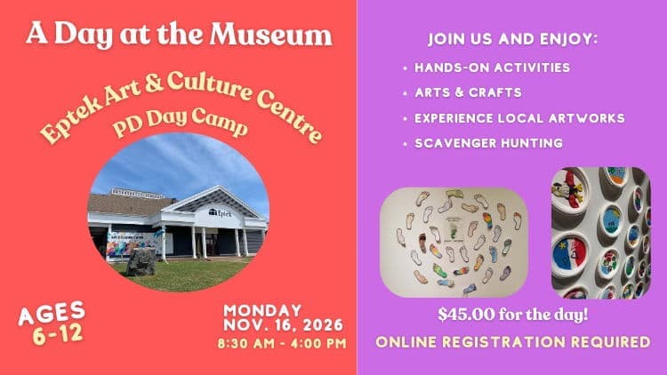 A Day at the Museum: PD Day Camp (Eptek Art & Culture Centre)